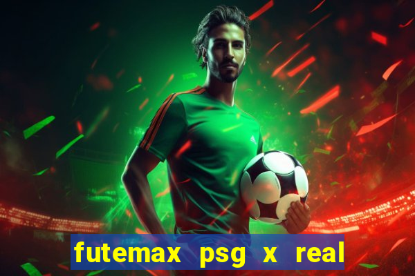 futemax psg x real madrid ao vivo